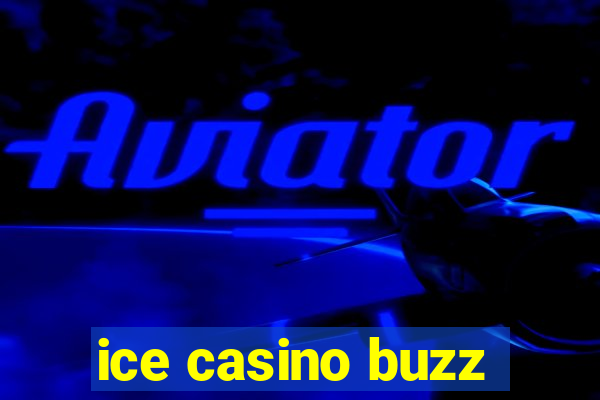 ice casino buzz